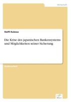 Die Krise Des Japanischen Bankensystems Und Moglichkeiten Seiner Sicherung 3838616782 Book Cover