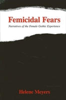 Femicidal Fears: Narratives of the Female Gothic Experience (S U N Y Series in Feminist Criticism and Theory) 0791451526 Book Cover