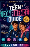 The Teen Confidence Guide: Real Talk for Boys and Girls About Self-Esteem, Emotions, Friendships, Boundaries, School Pressure, Social Media, and Growing Up Strong B0HB2J8C1N Book Cover