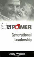 Fatherpower: Generational Leadership 0974537705 Book Cover