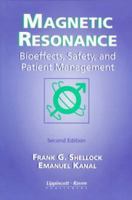 Magnetic Resonance: Bioeffects, Safety, and Patient Management 0781701872 Book Cover