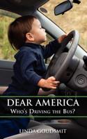 Dear America: Who's Driving the Bus? 0578078147 Book Cover