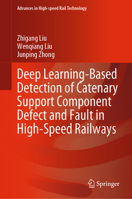 Deep Learning-Based Detection of Catenary Support Component Defect and Fault in High-Speed Railways 981990952X Book Cover