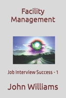 Facility Management: Job Interview Success - 1 B08RRDRJZP Book Cover