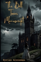 The Bell Tower Manuscript B0FL6TFWX6 Book Cover