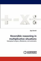 Reversible reasoning in multiplicative situations: Conceptual analysis, affordances, and constraints 3843391696 Book Cover