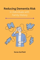 Reducing Dementia Risk in Individuals with Family History 1805293516 Book Cover
