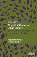 Biophilic Cities for an Urban Century: Why nature is essential for the success of cities 3030516644 Book Cover
