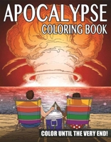 The Apocalypse Coloring Book: Color Until the Very End! 1944686908 Book Cover