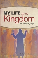 My Life for the Kingdom : The Story of Joseph 1734431946 Book Cover