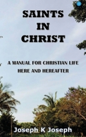 Saints in Christ A Manual for Christian Life here and hereafter 9357414975 Book Cover