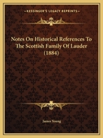 Notes On Historical References To The Scottish Family Of Lauder 935395472X Book Cover