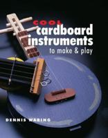 Cool Cardboard Instruments To Make & Play 1895569621 Book Cover