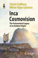 Inca Cosmovision: The Astronomical Legacy of an Andean Empire (Astronomers' Universe) 3031675797 Book Cover