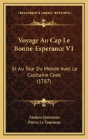 Voyage Au Cap Le Bonne-Esperance V1: Et Au Tour Du Monde Avec Le Capitaine Cook (1787) 1166196992 Book Cover