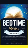 Bedtime Stories for Adults: Fall asleep faster and eliminate negative thoughts with relaxing stories, ideal for stressed out people who desire to finally have a nice and deep sleep, away from insomnia 1801159939 Book Cover