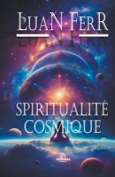 Spiritualité Cosmique (French Edition) B0CLG1SVM9 Book Cover