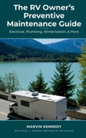 The RV Owner's Preventive Maintenance Guide: Electrical, Plumbing, Winterization, & More B0HJ6N73BQ Book Cover