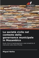 La società civile nel contesto della governance municipale in Mozambico: Ruolo, forum di partecipazione e aree tematiche di intervento nella città di Pemba 6206114163 Book Cover