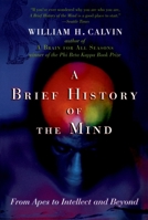 A Brief History of the Mind: From Apes to Intellect and Beyond 0195182480 Book Cover