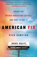 American Fix: Inside the Opioid Addiction Crisis - and How to End It 1250196264 Book Cover