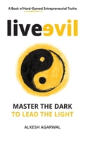 Live Evil: Master the dark to lead the light B0G6F5VF5L Book Cover