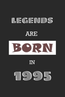Legends Are Born in 1995: Birthday Gift Notebook, Journal For Best Friends And Family, Lined (6�9) 120 Pages. 1676802533 Book Cover
