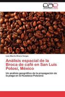 Análisis espacial de la Broca de café en San Luis Potosí, México 3846576298 Book Cover