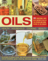 Oils: 200 Traditional Ways with Nature's Oils in the Kitchen and Home, Show in 350 Images 1780191359 Book Cover