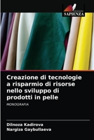Creazione di tecnologie a risparmio di risorse nello sviluppo di prodotti in pelle 6203506583 Book Cover