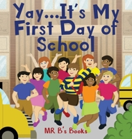 Yay... It's My First Day of School 1960142496 Book Cover
