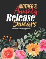 Mother coloring book: 52 Unique Design Coloring Pages With Humoros & Fun Swear Word for Moms Relaxation & Stress Release (Special Thanks Giving Gift Idea) B08JVKFXY1 Book Cover