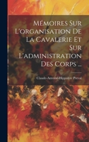 Mémoires Sur L'organisation De La Cavalerie Et Sur L'administration Des Corps ... (French Edition) 1019670894 Book Cover