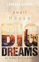Small House Big Dreams: An Urban Girl's Dream 1960546988 Book Cover