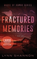 Fractured Memories: A Small-town Christian Romantic Suspense (Large Print) (Badge of Honor) 1953244424 Book Cover