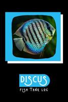 Discus Fish Tank Log: Ideal Fish Keeper Maintenance Tracker For All Your Aquarium Needs. Great For Logging Water Testing, Water Changes, And Overall Fish Observations. 107343883X Book Cover