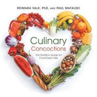 Culinary Concoctions: The Nutrition Guide for Food-Fussy Folks 1543744885 Book Cover