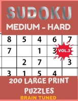 BRAIN TUNED VOL.3 SUDOKU Medium to Hard  200 Large Print Puzzles: With answers, Very perfect for your brain fitness. Also great gift for Adult, ... PLUS FREE BONUS!! 100 games Sudoku printable. 167714937X Book Cover