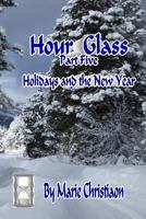 Hourglass: Part Five: Holidays and the New Year 1718050828 Book Cover