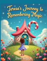 Teresa's Journey to Remembering Magic (Teresa's Adventure's) B0FK59NZ7K Book Cover