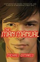 The Man Manual: Mastering the Moves, Power-Ups, and Pitfalls to Becoming a Real Man 0800731506 Book Cover