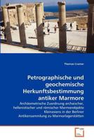 Petrographische und geochemische Herkunftsbestimmung antiker Marmore 3639323874 Book Cover