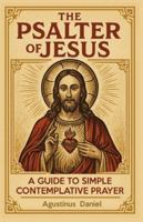 The Psalter of Jesus: A Guide to Simple Contemplative Prayer B0FH7GHGTV Book Cover