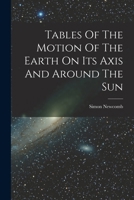 Tables Of The Motion Of The Earth On Its Axis And Around The Sun 101779197X Book Cover