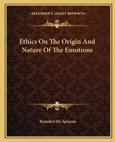 Ethics: on the Origin of Nature and the Emotions: Easyread Large Edition 1419118544 Book Cover