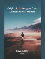 Origin of Life Insights from Computational Models B0CRKJNRK7 Book Cover