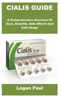 CIALIS GUIDE: A Comprehensive Overview Of Uses, Benefits, Side Effects And Safe Usage B0F2GY3NHC Book Cover