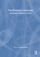 Post-Pandemic Leadership: Exploring Solutions to a Crisis 0367775158 Book Cover