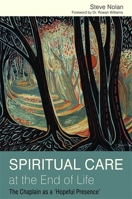 Spiritual Care at the End of Life: The Chaplain as a 'Hopeful Presence' 1849051992 Book Cover