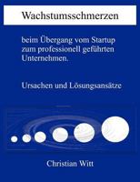Wachstumsschmerzen beim Übergang vom Startup zum professionell geführten Unternehmen. Ursachen und Lösungsansätze 3831135460 Book Cover